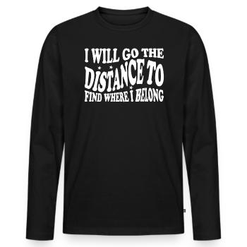 Ich Werde Die Entfernung Gehen, Um Herauszufinden - Männer Premium Bio Langarmshirt - Schwarz - Vorne - Nico (187cm)