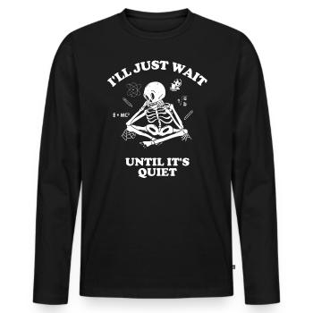 I'm just going to wait until there's a quiet - Men's Premium Organic Long Sleeve Shirt - black - Front - Nico (187cm)