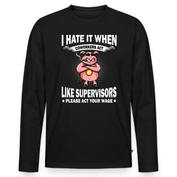 Ich Hasse Es Wenn Mitarbeiter Sich Wie Vorgesetzte - Männer Premium Bio Langarmshirt - Schwarz - Vorne - Nico (187cm)