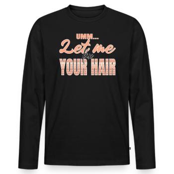 Lass Mich Dein Haar Fixieren Glitzerpailletten - Männer Premium Bio Langarmshirt - Schwarz - Vorne - Nico (187cm)