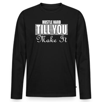 Rush hard until you make it quote gift - Men's Premium Organic Long Sleeve Shirt - black - Front - Nico (187cm)