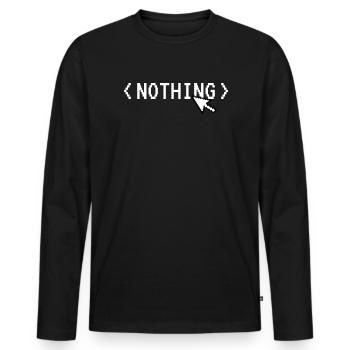 Nichts Computercode Mausprogrammierer Humor - Männer Premium Bio Langarmshirt - Schwarz - Vorne - Nico (187cm)