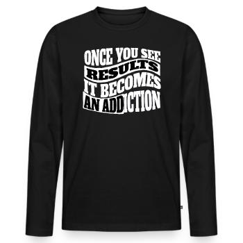 Sobald Sie Ergebnisse Sehen Wird Es Zu Einer Sucht - Männer Premium Bio Langarmshirt - Schwarz - Vorne - Nico (187cm)