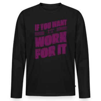 If you want it, work for it - Men's Premium Organic Long Sleeve Shirt - black - Front - Nico (187cm)