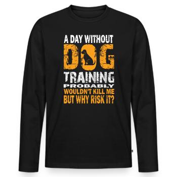 Une journée sans dressage de chien vous tuera - T-shirt manches longues Premium bio Homme - noir - Devant - Nico (187cm)