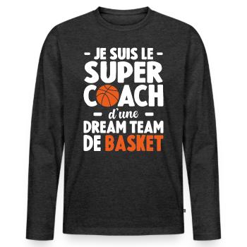 Je Suis Le Super Coach D'une Dream Team De Basket - T-shirt manches longues Premium bio Homme - anthracite chiné - Devant - Nico (187cm)