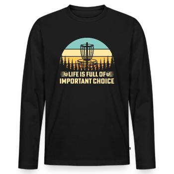 Life Is Full Of Important Choice Funny Disc Golf - Männer Premium Bio Langarmshirt - Schwarz - Vorne - Nico (187cm)