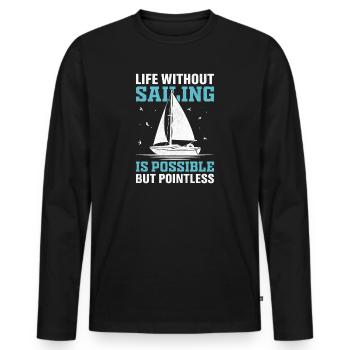 Life Without Sailing Is Possible But Pointless - Men's Premium Organic Long Sleeve Shirt - black - Front - Nico (187cm)