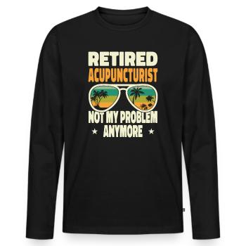 Retired Men Retired Acupuncturist Not My Problem - Männer Premium Bio Langarmshirt - Schwarz - Vorne - Nico (187cm)