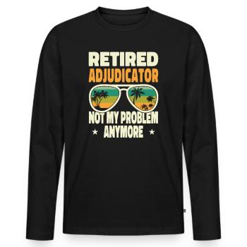 Retired Men Retired Adjudicator Not My Problem - Männer Premium Bio Langarmshirt - Schwarz - Vorne - Nico (187cm)