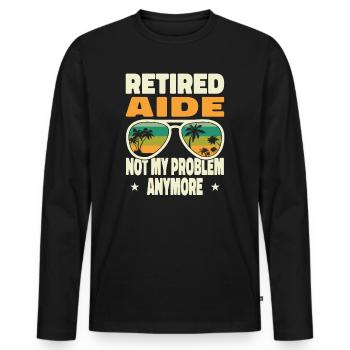 Retired Men Retired Aide Not My Problem Anymore - Männer Premium Bio Langarmshirt - Schwarz - Vorne - Nico (187cm)