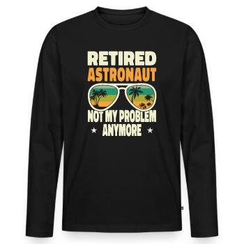 Retired Men Retired Astronaut Not My Problem - Männer Premium Bio Langarmshirt - Schwarz - Vorne - Nico (187cm)
