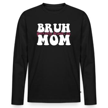 Bruh Formerly Known As Mom - Männer Premium Bio Langarmshirt - Schwarz - Vorne - Nico (187cm)
