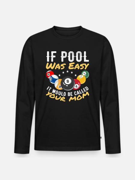 Wenn Billard einfach wäre, würde man es deine Mutter nennen - Männer Premium Bio Langarmshirt - Schwarz