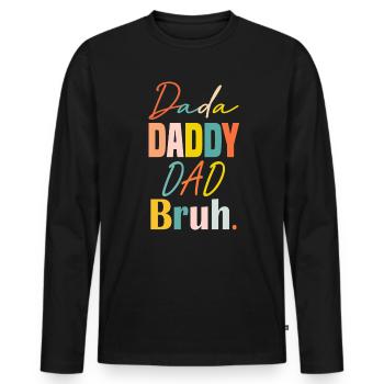 Vatertag Dada Papa Papa Bruh Lustiger Vatertag - Männer Premium Bio Langarmshirt - Schwarz - Vorne - Nico (187cm)