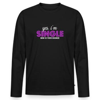 Ja, ich bin Single Jetzt ist deine Chance bereit - Männer Premium Bio Langarmshirt - Schwarz - Vorne - Nico (187cm)