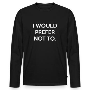 Je préférerais ne pas avoir de dictons drôles - T-shirt manches longues Premium bio Homme - noir - Devant - Nico (187cm)