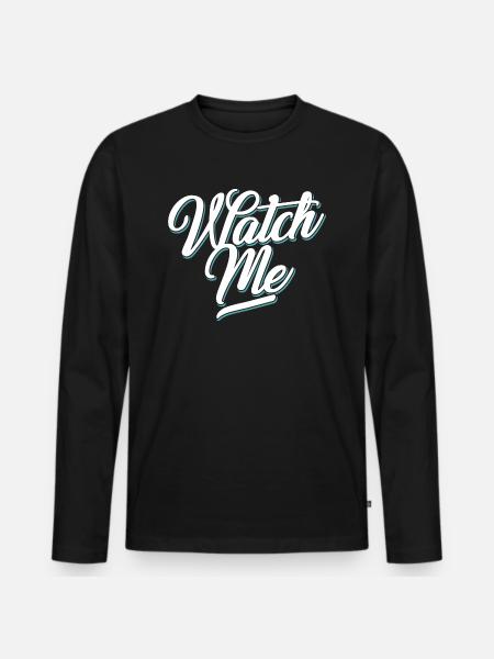 watch me Graphic - Men's Premium Organic Long Sleeve Shirt - black