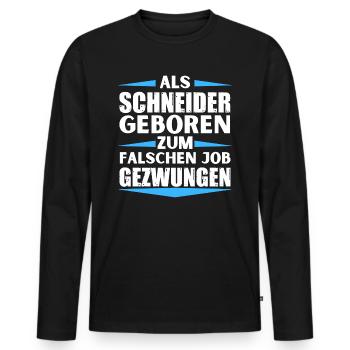 Schneider landed in the wrong job - Men's Premium Organic Long Sleeve Shirt - black - Front - Nico (187cm)