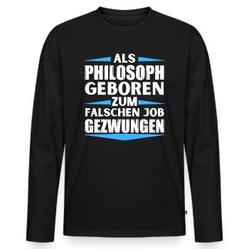 Philosopher landed in the wrong job - Men's Premium Organic Long Sleeve Shirt - black - Front - Nico (187cm)