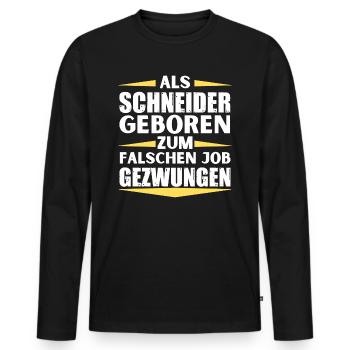 Schneider landed in the wrong job - Men's Premium Organic Long Sleeve Shirt - black - Front - Nico (187cm)