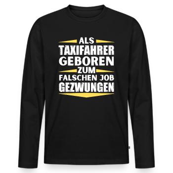 Taxi driver landed in the wrong job - Men's Premium Organic Long Sleeve Shirt - black - Front - Nico (187cm)