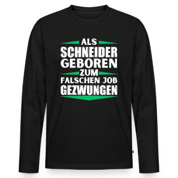 Schneider landed in the wrong job - Men's Premium Organic Long Sleeve Shirt - black - Front - Nico (187cm)