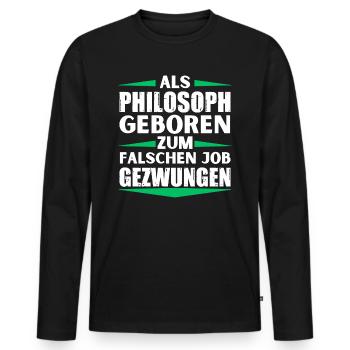 Philosopher landed in the wrong job - Men's Premium Organic Long Sleeve Shirt - black - Front - Nico (187cm)