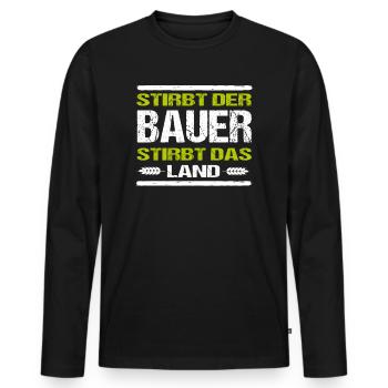Landwirt Demo Sprüche Protest Stirbt Der Bauer - Männer Premium Bio Langarmshirt - Schwarz - Vorne - Nico (187cm)