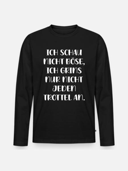 Schau Nicht Böse Grins Nur Nicht Jeden Trottel An - Männer Premium Bio Langarmshirt - Schwarz