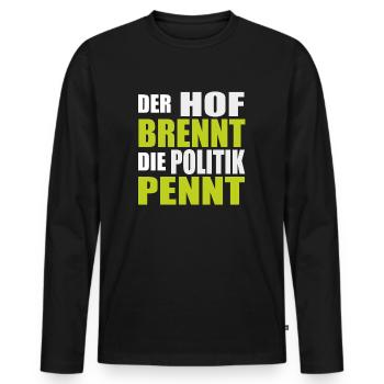 Der Hof Brennt Die Politik Pennt Landwirt Protest - Männer Premium Bio Langarmshirt - Schwarz - Vorne - Nico (187cm)