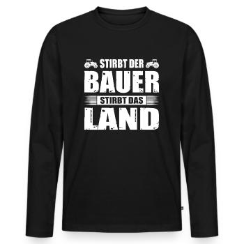Stirbt Der Bauer Stirbt Das Land Landwirt Demo - Männer Premium Bio Langarmshirt - Schwarz - Vorne - Nico (187cm)