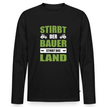 Landwirt Demo Stirbt Der Bauer Stirbt Das Land - Männer Premium Bio Langarmshirt - Schwarz - Vorne - Nico (187cm)