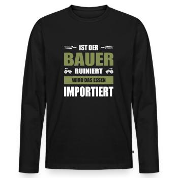 Ist Der Bauer Ruiniert Wird Das Essen Importiert - Männer Premium Bio Langarmshirt - Schwarz - Vorne - Nico (187cm)