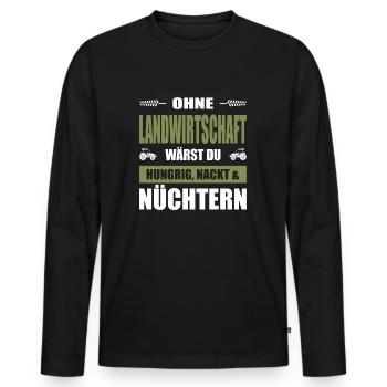 Ohne Landwirtschaft Hungrig Nackt Und Nüchtern - Männer Premium Bio Langarmshirt - Schwarz - Vorne - Nico (187cm)
