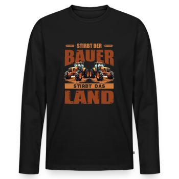 Stirbt Der Bauer Stirbt Das Land - Männer Premium Bio Langarmshirt - Schwarz - Vorne - Nico (187cm)