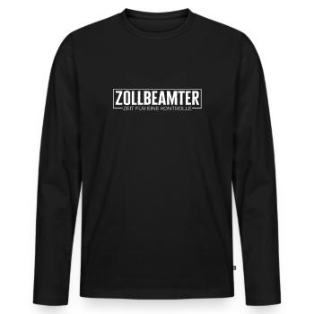 Zollbeamter Zeit Für Kontrolle Zoll Polizist - Männer Premium Bio Langarmshirt - Schwarz - Vorne - Nico (187cm)