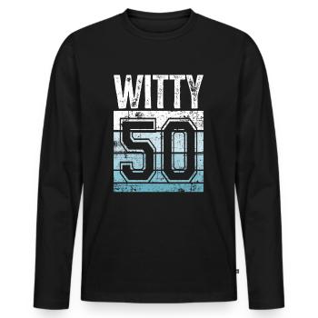 50. Geburtstag 50 Jahre alt Witty 50 - Männer Premium Bio Langarmshirt - Schwarz - Vorne - Nico (187cm)