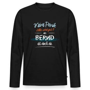 Bernd - Keine Panik. Alles wird gut - Männer Premium Bio Langarmshirt - Schwarz - Vorne - Nico (187cm)