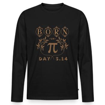 Born On Pi Day March 14th Birthday Happy Pi Day - Men's Premium Organic Long Sleeve Shirt - black - Front - Nico (187cm)