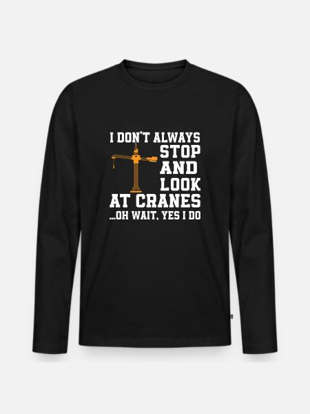 Funny crane lover saying - Men's Premium Organic Long Sleeve Shirt - black