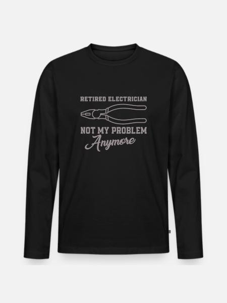 Elektriker Im Ruhestand Nicht Mehr Mein Problem - Männer Premium Bio Langarmshirt - Schwarz