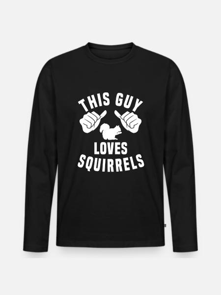This guy loves squirrels - Men's Premium Organic Long Sleeve Shirt - black