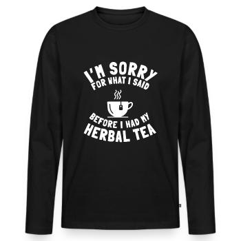 Funny Herbal Tea Lover Saying - Men's Premium Organic Long Sleeve Shirt - black - Front - Nico (187cm)