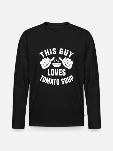 Funny Tomato Soup Saying - Men's Premium Organic Long Sleeve Shirt - black