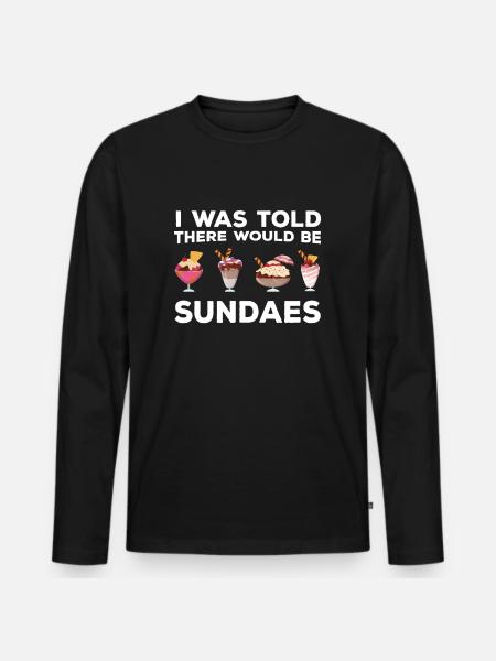 Funny Sundae Saying - Men's Premium Organic Long Sleeve Shirt - black