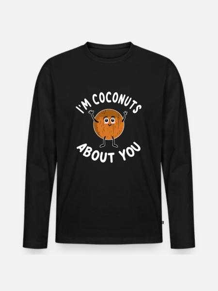 I'm Coconuts About You - Men's Premium Organic Long Sleeve Shirt - black