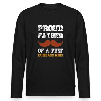Proud Father Of A Few Dumbass Kids - Men's Premium Organic Long Sleeve Shirt - black - Front - Nico (187cm)