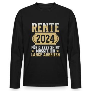 RENTE FÜR DIESES SHIRT MUSSTE ICH LANGE ARBEITEN - Männer Premium Bio Langarmshirt - Schwarz - Vorne - Nico (187cm)