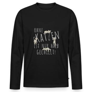 Ohne Katzen ist nur halb gechillt! Katzenleben Fun - Männer Premium Bio Langarmshirt - Schwarz - Vorne - Nico (187cm)
